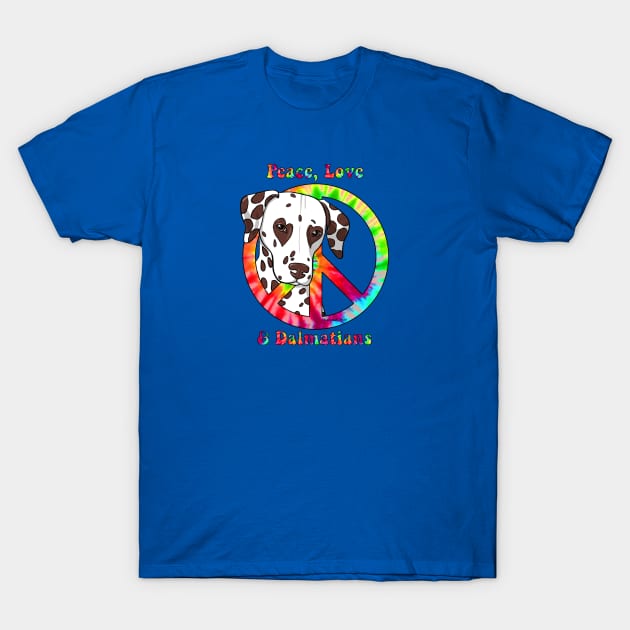 Peace, Love & Dalmatians-liver spotted T-Shirt by FLCupcake